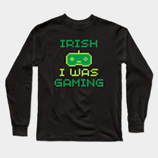 Irish I Was Gaming Funny St Patricks Day Long Sleeve T-Shirt